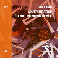 Milk Bar - Love Vibration (Jamie Unknown Remix)