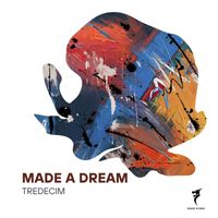 TREDECIM - Made a Dream