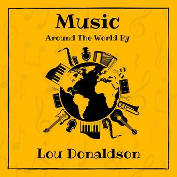 Lou Donaldson - Music around the World by Lou Donaldson