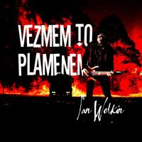 Ian Welkin - Vezmem To Plamenem