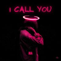 IKA - I Call You