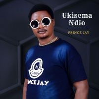 Prince Jay - Ukisema Ndio