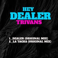 Trivans - Hey Dealer (Explicit)