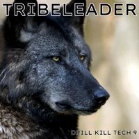 Tribeleader - DRILL KILL TECH 9