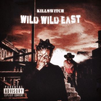 Killswitch - Wild Wild East (Explicit)