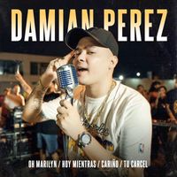 Damian Perez - Oh Marilyn / Hoy Mientras / Cariño / Tu Cárcel