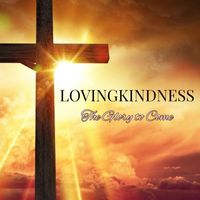 Lovingkindness - The Glory to Come