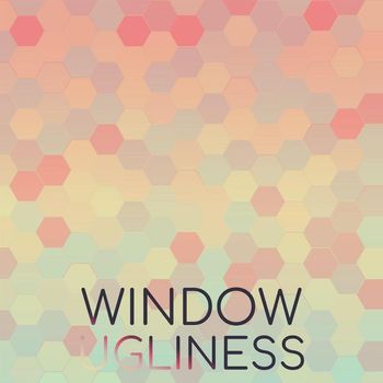 Various Artists - Window Ugliness