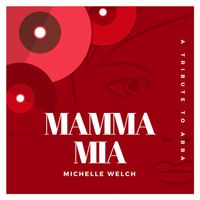 Michelle Welch - Mamma Mia (A Tribute To ABBA [Explicit])