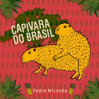 Pedro Miranda - Capivara do Brasil