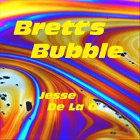 Jesse De La O - Brett's Bubble