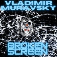 Vladimir Muravsky - Broken Screen