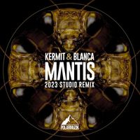 Kermit & Blanca - Mantis (2023 Studio Remix)