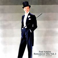 Fred Astaire - Remastered Hits Vol. 2 (All Tracks Remastered)