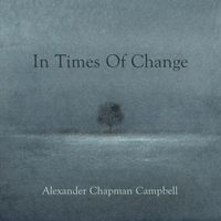 Alexander Chapman Campbell - In Times of Change