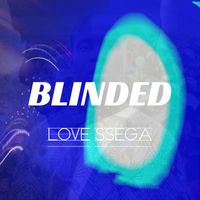 Love Ssega - Blinded