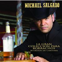 Michael Salgado - La Gran Colección Para Borrachos - 20 Exitos De Cantina
