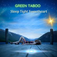Green Taboo - Sleep Tight Sweetheart