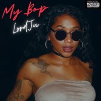 Lord Ju - My Bop (Explicit)