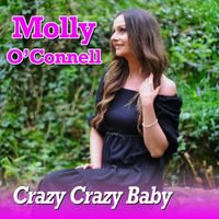 Molly O' Connell - Crazy Crazy Baby