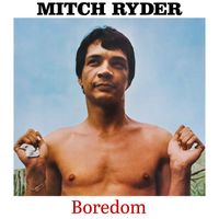 Mitch Ryder - Boredom