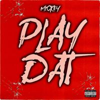Mickey - Play Dat (Explicit)