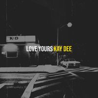 Kay Dee - Love Yours
