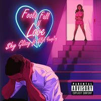 Shy Glizzy - Fools Fall N Love (feat.YoungBoy Never Broke Again) (Explicit)