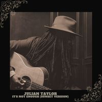 Julian Taylor - It's Not Enough (Sunset Version)