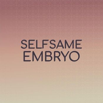 Various Artists - Selfsame Embryo