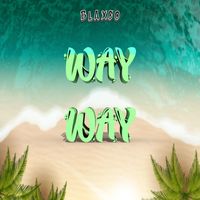 BLAXCO - Way way (Explicit)