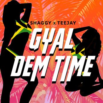 Shaggy - Gyal Dem Time (feat. Teejay) (Explicit)