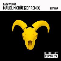 Baby Weight - Maudlin Crüe (ZOF Remix)
