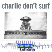 Charlie Don't Surf - Kvalitetsstoey