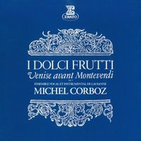 Michel Corboz - I dolci frutti: Venise avant Monteverdi, vol. 1