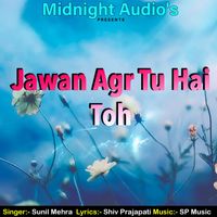 Sunil Mehra - Jawan Agr Tu Hai Toh