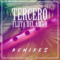 Tercero - Fluta Del Amor (Remixes)