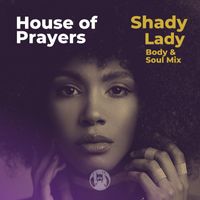 House of Prayers - Shady Lady (Body & Soul Mix)