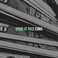 Coma - Grind at Pace