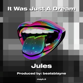 Jules - It Was Just A Dream (Explicit)