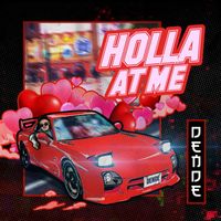 Dende - Holla At Me