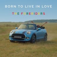 The Foreriders - Born to Live in Love