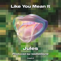 Jules - Like You Mean It (Explicit)