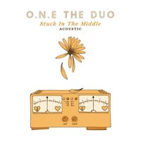 O.N.E The Duo - Stuck In The Middle (Acoustic)