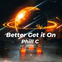 Phill C - Better Get It On
