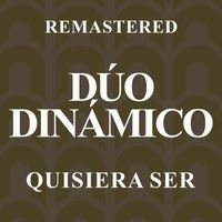 Dúo Dinámico - Quisiera ser (Remastered)