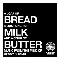 Kenny Summit - Bread Milk Butter