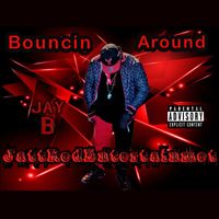 Jay B - Bouncin Around