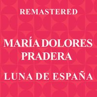 María Dolores Pradera - Luna de España (Remastered)