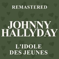Johnny Hallyday - L'idole des jeunes (Remastered)